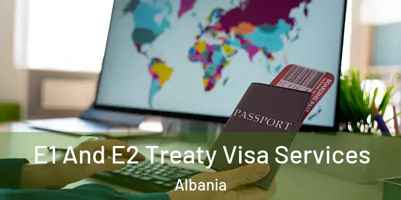  E1 And E2 Treaty Visa Services Albania