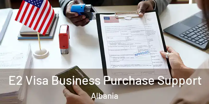  E2 Visa Business Purchase Support Albania