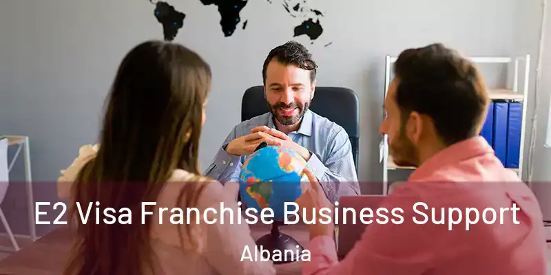  E2 Visa Franchise Business Support Albania
