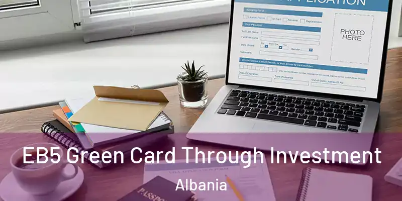  EB5 Green Card Through Investment Albania