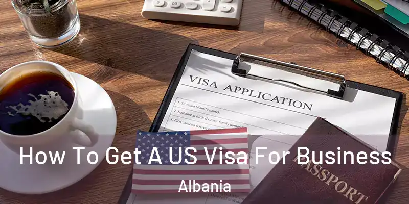  How To Get A US Visa For Business Albania