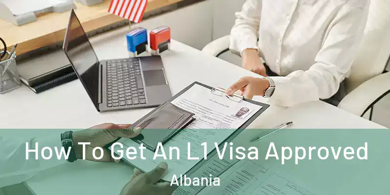  How To Get An L1 Visa Approved Albania