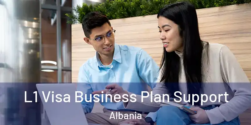  L1 Visa Business Plan Support Albania