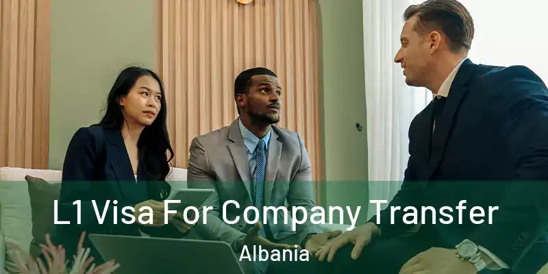  L1 Visa For Company Transfer Albania
