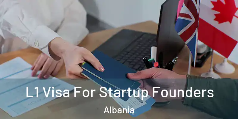  L1 Visa For Startup Founders Albania