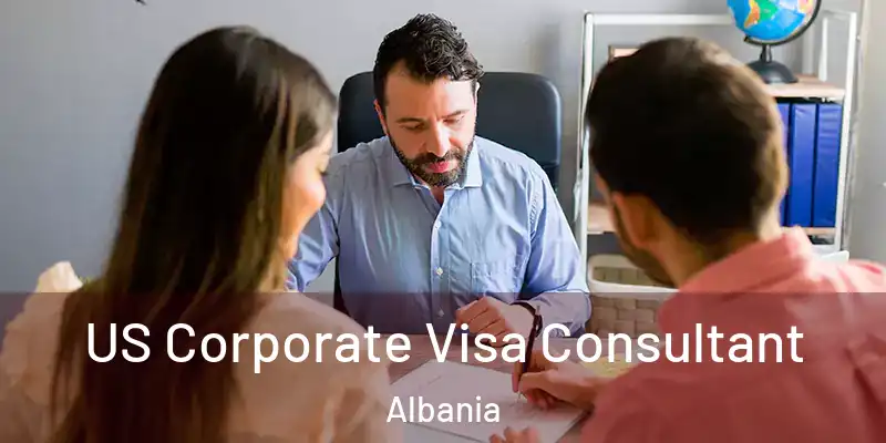  US Corporate Visa Consultant Albania