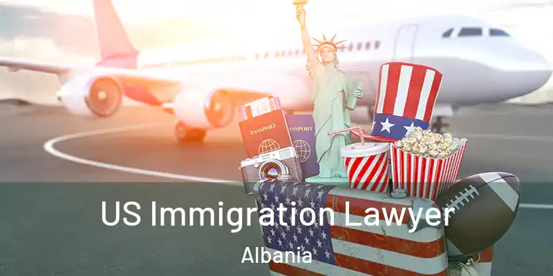  US Immigration Lawyer Albania
