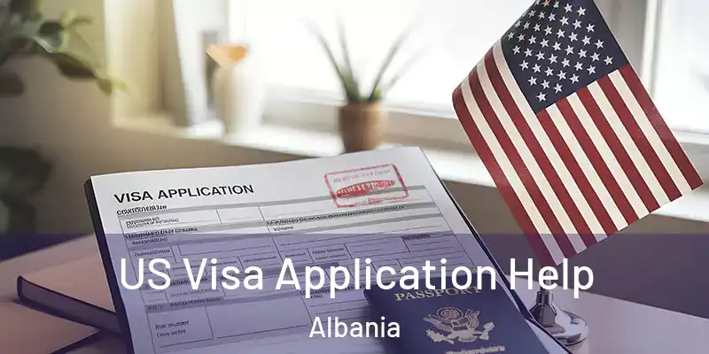  US Visa Application Help Albania