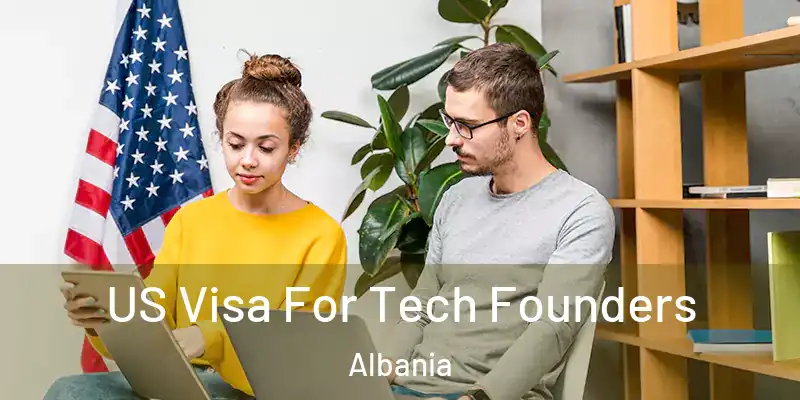  US Visa For Tech Founders Albania