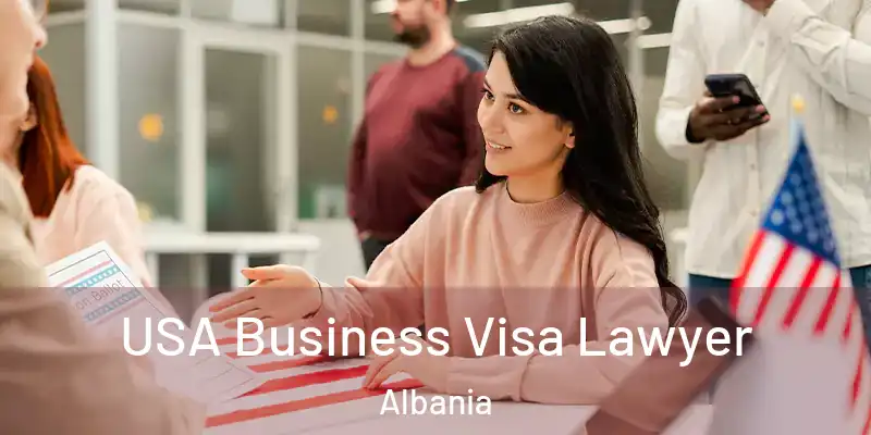  USA Business Visa Lawyer Albania